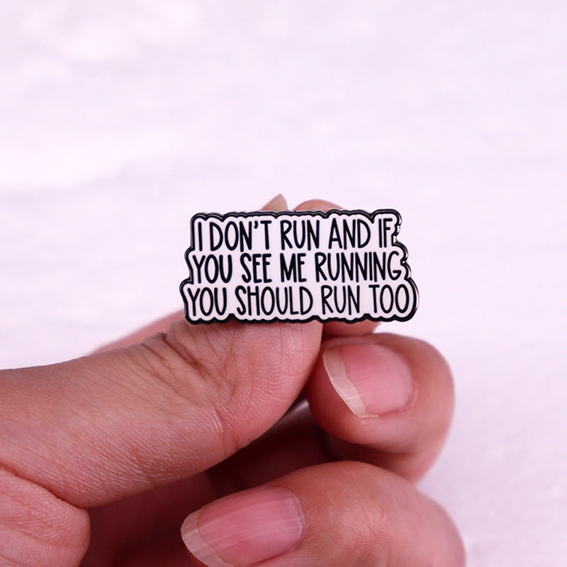 Im Not Running If You See Me Running, You Should Run Too Brooch Badge