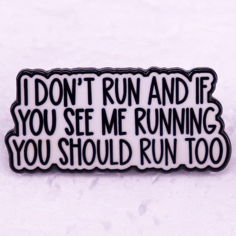 Im Not Running If You See Me Running, You Should Run Too Brooch Badge